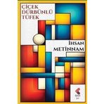 ÇIÇEK DÜRBÜNLÜ TÜFEK - İHSAN METINNAM
