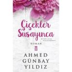 Çiçekler Susayınca - Ahmet Günbay Yıldız