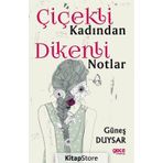Çiçekli Kadından Dikenli Notlar - Güneş Duysar