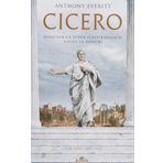 Cicero Roma'nın En Büyük Politikacısının Hayatı ve Dönemi - Anthony Everitt