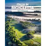 Ciclovie con vista: piste ciclabili per tutti. Italia in bicicletta. National Geographic (Viaggi e turismo)