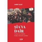 Çığır Yayınları Şia'Ya Dair - Yüzyıllar Süren Ihtilaflar Savaşlar Çekişmeler Ayrılıklar