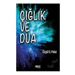Çığlık ve Dua - Özgül S. Polat