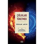 Çığlıkları Tüketmek - Anadolu Hikayeleri 2 - Erhan Akın