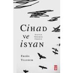 Cihad ve İsyan: Selefilik Vehhabilik Cihadilik - Ergün Yıldırım