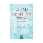 Cihad Ve Şiddet Dışı Direniş - Ümit Aktaş