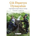Çık Dışarıya Oynayalım- Doğa Pedagojisine Doğru Bir Öğrenme Yolculuğu - Epsilon Yayınları
