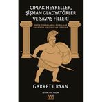 Çıplak Heykeller, Şişman Gladyatörler ve Savaş Filleri: Antik Yunanlar ve Romalılar Hakkında Sık Sorulan Sorular