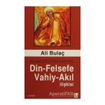 Çıra Yayınları - İslam Düşüncesinde Din Felsefe Vahiy Akıl İlişkisi - Ali Bulaç