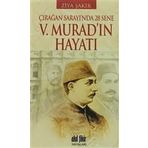 ÇIRAĞAN SARAYINDA 28 SENE - 5. MURAD'IN HAYATI - ZIYA ŞAKİR
