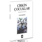 ÇİRKİN ÇOCUKLAR ŞİİRLERLE AÇILAN ÖYKÜLER - CEM KERTİŞ