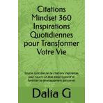 Citations Mindset 360 Inspirations Quotidiennes pour Transformer Votre Vie: Source quotidienne de citations inspirantes pour nourrir un état d'esprit positif et favoriser le développement personnel