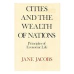 Cities and the Wealth of Nations: Principles of Economic Life by Jane Jacobs (1984-05-01)