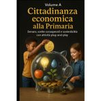 CITTADINANZA ECONOMICA ALLA PRIMARIA: Denaro, scelte consapevoli e sostenibilità con attività plug-and-play (Educazione Civica e Matematica Finanziaria per la Scuola, Band 2)