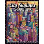 City Skylines Coloring Book: 40 Detailed City Views for Adults Who Love Architecture and Art. Relaxing Line Art Featuring Famous Cities and Imaginative Skylines.