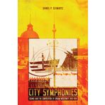 City Symphonies: Sound and the Composition of Urban Modernity, 1913–1931