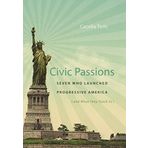 Civic Passions: Seven Who Launched Progressive America (and What They Teach Us) 1st edition by Tichi, Cecelia (2009) Gebundene Ausgabe
