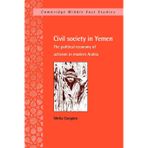 Civil Society in Yemen: The Political Economy of Activism in Modern Arabia: Volume 0
