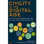 Civility in the Digital Age: How Companies and People Can Triumph over Haters, Trolls, Bullies and Other Jerks (Que Biz-Tech) by Andrea Weckerle(2013-02-23)