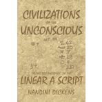 Civilizations of the Unconscious: Or the Decipherment of the Linear a Script by Dr Nandini Dickens (17-Feb-2014) Paperback