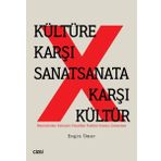 Çizgi Kitabevi Kültüre Karşı Sanatsanata Karşı Kültür - Nietzsche'Den Deleuze'E Freud'Dan Hakikat Sonrası Zamanlara