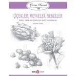 Çizim Sanatı 10 - Çiçekler, Meyveler ve Sebzeler - Giovanni Civardi