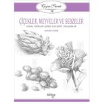 Çizim Sanatı Serisi 10 - Çiçekler, Meyveler ve Sebzeler - Kolektif