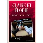 Claire et Elodie 6 - Désir, Enfer et Vérité - Partie 2: Elles se sont juré de résister… mais certaines passions brûlent plus fort que toutes les ... lesbienne érotique (Claire et Élodie, Band 6)