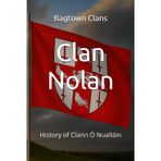 Clan Nolan: History of Clann Ó Nualláin (The Irish Clans, Band 30)