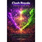 Clash Royale Strategy Guide 2026: Master the Arena, Control the Meta and Win with Confidence