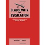 Clausewitz and Escalation: Classical Perspective on Nuclear Strategy annotated edition by Cimbala, Stephen J. (1991) Gebundene Ausgabe