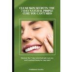 Clear Skin Secrets: The 7-Day Natural Pimple Cure You Can’t Miss