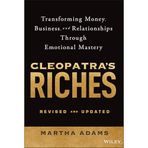 Cleopatra's Riches: Transforming Money, Business, and Relationships Through Emotional Mastery, Revised and Updated