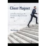 Client Magnet: 25 Proven Strategies for Freelancers Beyond Social Media