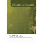 Cliffs of Fall: Paradox and Polyvalence in the Parables of Jesus by John Dominic Crossan (2008-03-01)