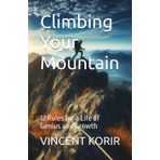 Climbing Your Mountain: 12 Rules for a Life of Genius and Growth