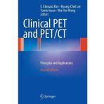 [(Clinical PET and PET/CT: Principles and Applications)] [Author: E. Edmund Kim] published on (January, 2013)