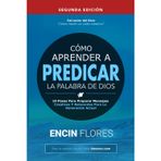 Cómo aprender a predicar la Palabra de Dios: 10 pasos para preparar mensajes creativos y relevantes para la generación actual