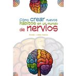 Cómo crear nuevos hábitos en un mundo de nervios: En la era actual, donde la atención es escasa y las distracciones abundan, crear nuevos hábitos ... transformar tu vida y alcanzar tus metas