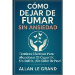 Cómo Dejar de Fumar Sin Ansiedad: Técnicas efectivas para abandonar el cigarrillo sin sufrir, ¡SIN Subir De Peso!: 4
