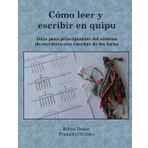 Cómo leer y escribir en quipu: Guía para principiantes del sistema de escritura con cuerdas de los Incas