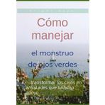 Cómo manejar el monstruo de ojos verdes: transformar los celos en amistades que brindan apoyo