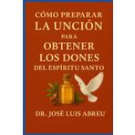 Cómo Preparar la Unción para Obtener los Dones del Espíritu Santo