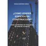 ¿Cómo Vender Edificios En Construcción?: Gana la confianza de tus clientes en la era del m2 digital.