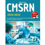 CMSRN Quick & Easy 2024-2025 : The Simplified Beginner's Guide to Pass The Exam With High Score Practice Questions & Answers