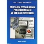 CNC TAKIM TEZGAHLARININ PROGRAMLANMASI VE CAD-CAM SISTEMLERI - MUSTAFA AKKURT