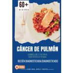 Cáncer de pulmón Libro de cocina dietético para Recién diagnosticada/diagnosticado: Recetas sabrosas y fáciles de preparar respaldadas por la ciencia ... pulmones (Cuadros coloridos y bonificación)
