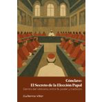 Cónclave: El Secreto de la Elección Papal: Dentro del Vaticano, entre fe, poder y tradición