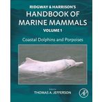 Coastal Dolphins and Porpoises: Ridgway and Harrison's Handbook of Marine Mammals, Volume 1