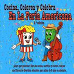 Cocina, Colorea y Celebra en la Feria Americana, 2.ª edición: ¡Libro para colorear, libro de cocina, acertijos y cultura, todo en uno! Horas de ... años en adelante. (Cook, Color and Celebrate)